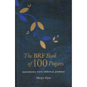 The BRF Book Of 100 Prayers By Martyn Payne